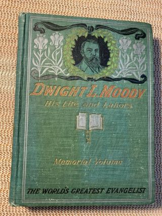 1899 Life And Labors Of Dwight L.  Moody: The Great Evangelist - Memorial Volume