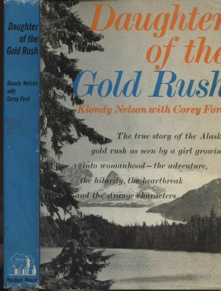 Daughter Of The Gold Rush,  Klondy Nelson Klondike Alaska Mining History 1958 Hb