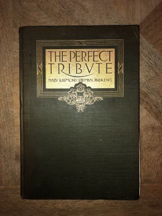 The Perfect Tribute Abraham Lincoln Mary Raymond Shipman Andrews 1908
