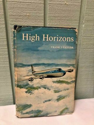 High Horizons By Frank J.  Taylor 1951 Dj First Printing