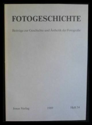 Fotogeschichte; Heft 34,  1989 Beiträge Zur Geschichte Und Ästhetik Der Fotografi