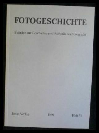 Fotogeschichte; Heft 33,  1989 Beiträge Zur Geschichte Und Ästhetik Der Fotografi