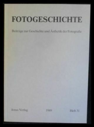 Fotogeschichte; Heft 31,  1989 Beiträge Zur Geschichte Und Ästhetik Der Fotografi