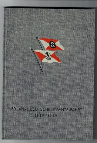 50 Jahre Deutsche Levante - Fahrt.  1889 - 1939