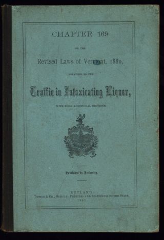 Revised Laws Of Vermont,  1880,  Relating To The Traffic In Intoxicating Liquor