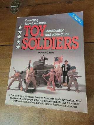 Collecting American - Made Toy Soldiers,  Identification And Value Guide