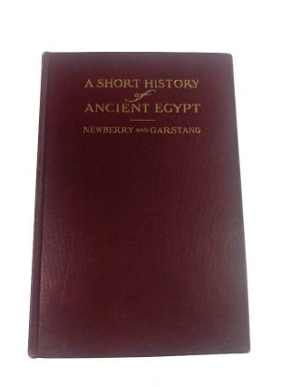 A Short History Of Ancient Egypt 1904 By Newberry & Garstang Hardcover