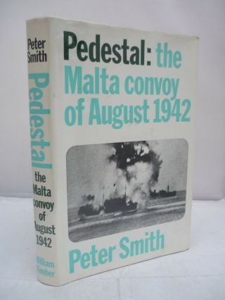 Pedestal - The Malta Convoy Of August 1942 By Peter C Smith Hb Dj Illust 1970