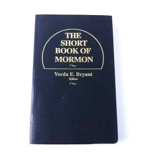 The Short Book Of Mormon By Editor Verda E.  Bryant 2005 Abridged Softcover