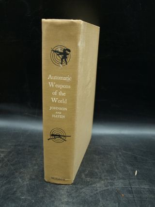 Automatic Weapons of The World Vintage Gun Book M Johnson Charles Haven 1945 2