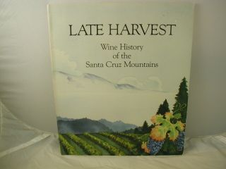 Late Harvest Wine History Of The Santa Cruz Mountains Local California History