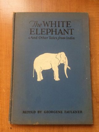 The White Elephant And Other Tales From India Faulkner Richardson 1929