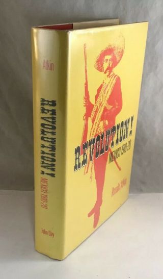 Revolution Mexico 1910 - 1920 History Book By Ronald Atkin John Day 1970 1st Us