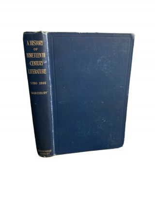 1899 A History Of Nineteenth Century Literature George Saintsbury Austen Dickens