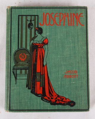 History Of Josephine By Jacob Abbott W 41 Illustrations (1900,  Hc) Vg