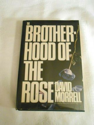 David Morrell Brotherhood Of The Rose First Edition Hc Dj Mylar Cover