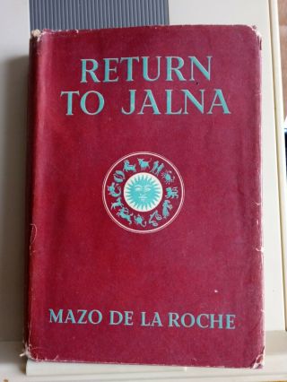 3 Mazo De La Roche Books.  Return To & Variable Winds At Jalna & Mary Wakefield