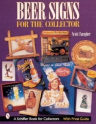 Beer Signs For The Collector [schiffer Book For Collectors]