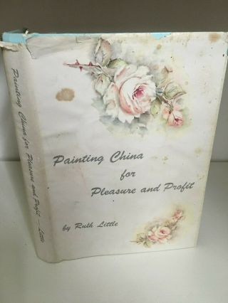 Painting China For Pleasure And Profit By Ruth Little Signed