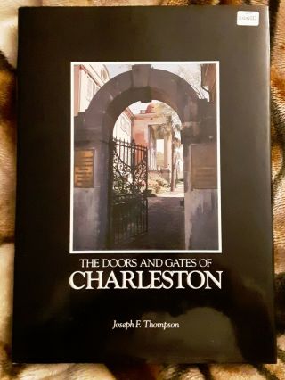 The Doors And Gates Of Charleston,  South Carolina Sc - Joseph F.  Thompson.  Signed