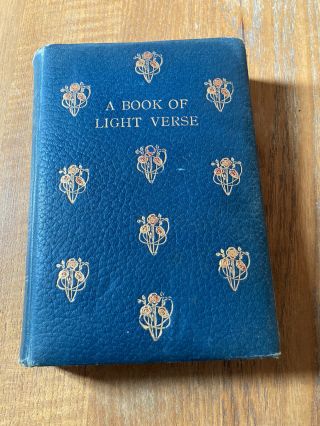 A Book Of Light Verse By R M Leonard - 1910 - Dark Green With Gold Titles.