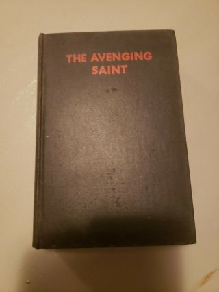 The Avenging Saint By Leslie Charteris 1931 He Was The Robin Hood Of Moderncrime