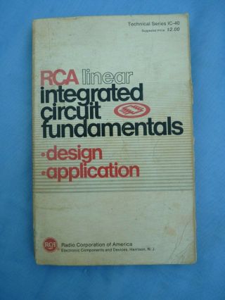 Vintage Book 1966 Rca Linear Integrated Circuit Fundamentals Design Application
