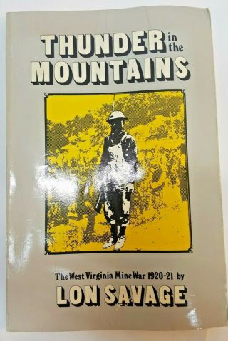 Thunder In The Mountains,  The West Virginia Mine War 1920 - 21,  Lon Savage,  Coal