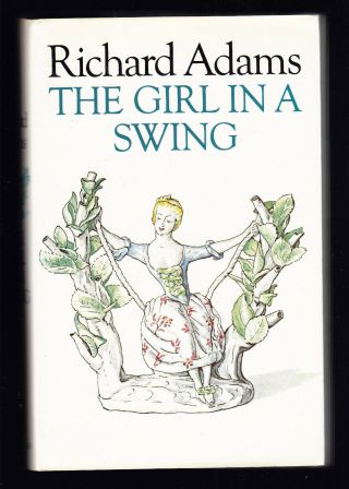 The Girl In A Swing By Richard Adams True First Edition Hb Dj Kathe Geutner