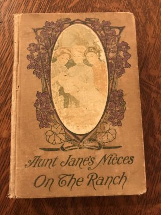 Aunt Jane’s Nieces On The Ranch 1913 By Edith Van Dyne (l.  Frank Baum)