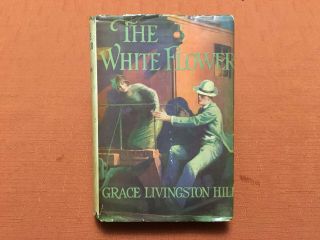 The White Flower - By Grace Livingston Hill - 1927 - Hb/dj