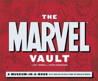 The Marvel Vault: A Museum - In - A - Book With Rare Collectibles From The World Of Ma