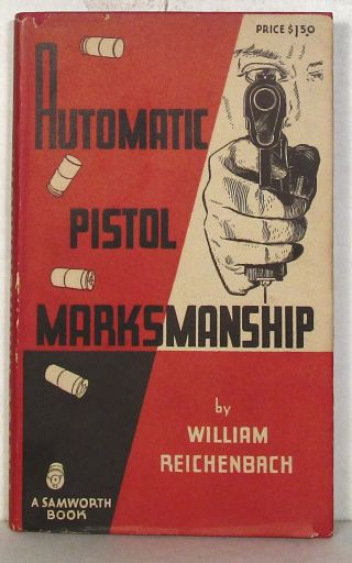 Reichenbach,  Automatic Pistol Marksmanship,  1937 First Edition With Jacket