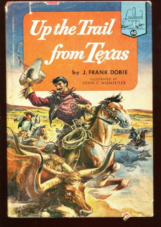 Landmark Books 60 Up The Trail From Texas By J.  Frank Dobie 1955 Hc /dj