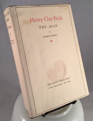 Henry Clay Frick The Man By George Harvey - Privately Printed 1936 Art Collector