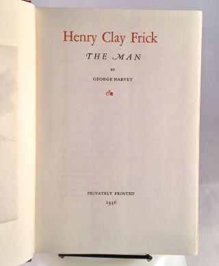 Henry Clay Frick The Man by George Harvey - Privately Printed 1936 Art Collector 2
