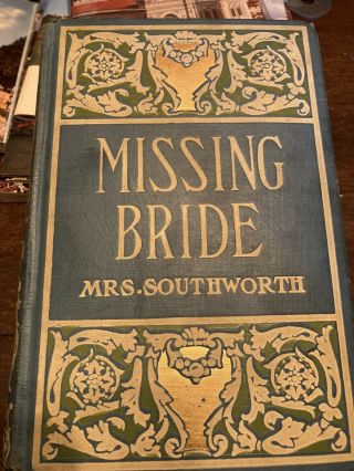 The Missing Bride By Mrs Southworth Novel 19th C 1874