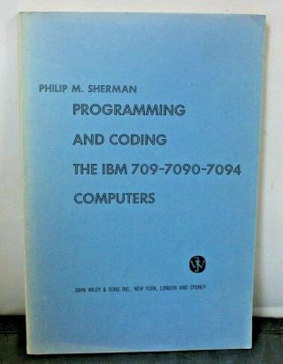 Programming & Coding Ibm 709 - 7090 - 7094 Computers Sherman 1964 Vintage Computing