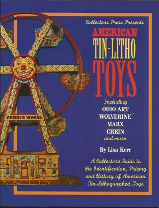 American Tin - Litho Toys: Ohio Art,  Wolverine,  Marx,  Chein Paperback By Lisa Kerr