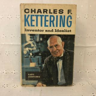 Charles F.  Kettering Inventor And Idealist By Gladys Zehnpfennig 1962