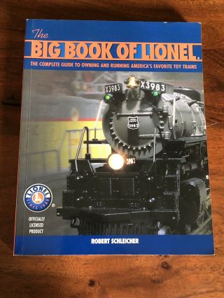 Big Book Of Lionel - Complete Guide To Owning & Running By Schleicher 2004