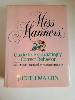Miss Manners Guide To Excruciatingly Correct Behavior By Judith Martin 1991