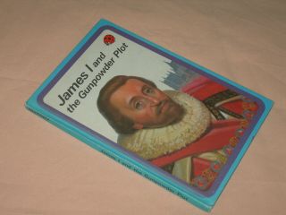 James I And The Gunpowder Plot An Adventure From History Ladybird Series 561