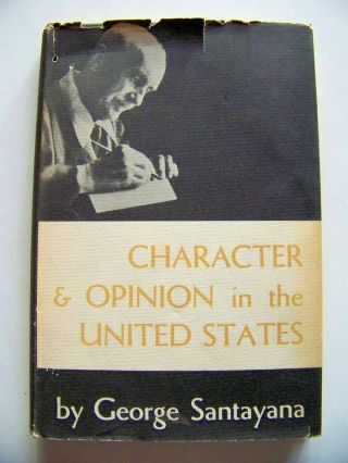 1955 Ed.  Character & Opinion In The United States By George Santayana W/dj