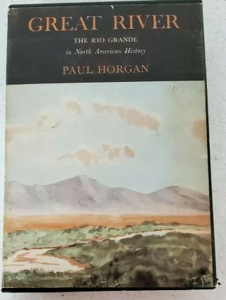 Great River : The Rio Grande By Paul Horgan,  1954.  2 Vols W/slipcase