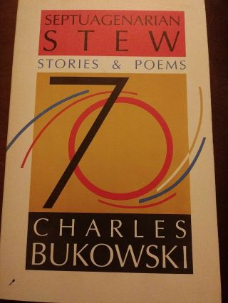 Charles Bukowski - Septuagenarian Stew - Stories And Poems.  Black Sparrow Press