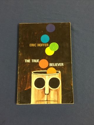 1963,  The True Believer: Thoughts On The Nature Of Mass Movements,  Eric Hoffer