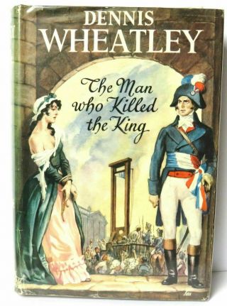 Dennis Wheatley The Man Who Killed The King 1951 Hardback First Edition