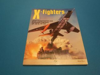 X - Fighters: Usaf Experimental And Prototype Fighters Xp - 59 To Yf - 23,  Steve Pace