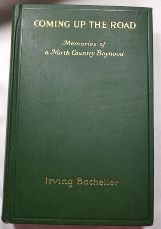 Coming Up The Road: Memories Of A North Country Boyhood By Irving Bacheller